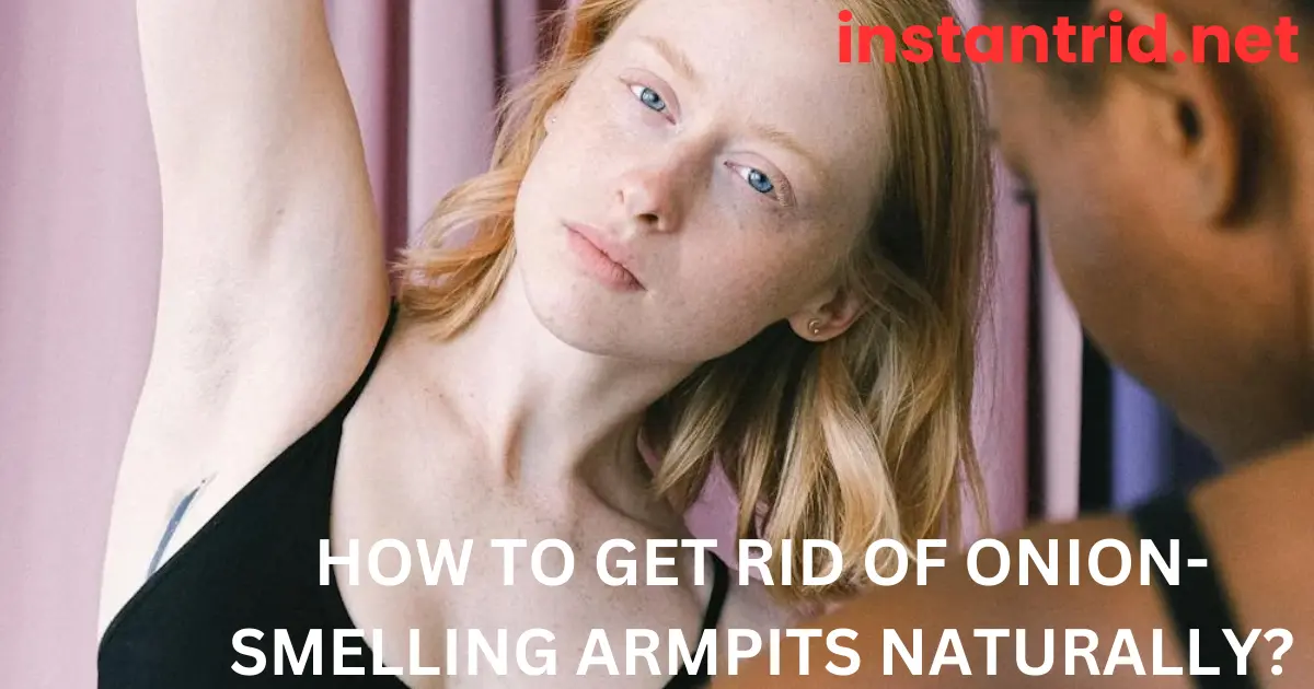 how to get rid of onion-smelling armpits naturally