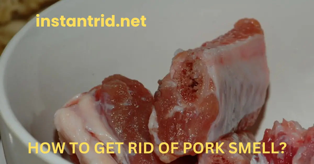 how to get rid of pork smell